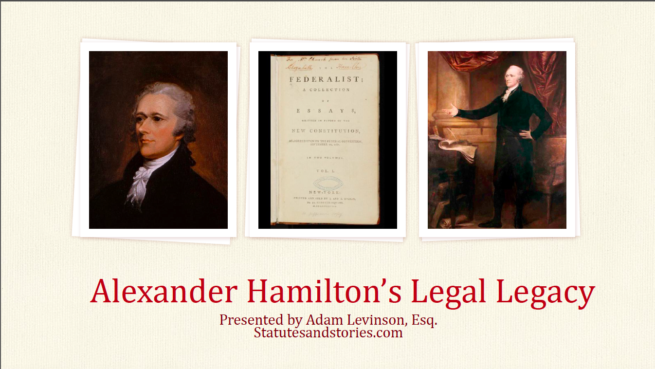 Alexander Hamilton’s extraordinary legal legacy Statutes and Stories